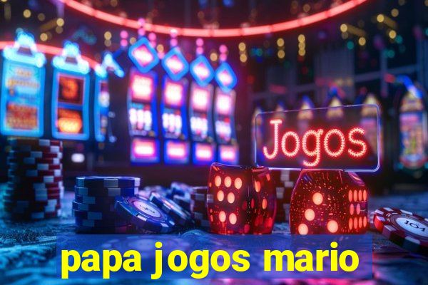 papa jogos mario